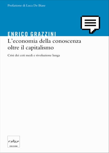 L'economia della conoscenza oltre il capitalismo - Enrico Grazzini