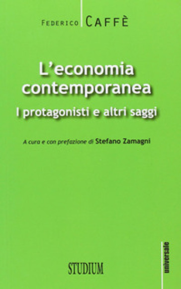 L'economia contemporanea. I protagonisti e altri saggi - Federico Caffè