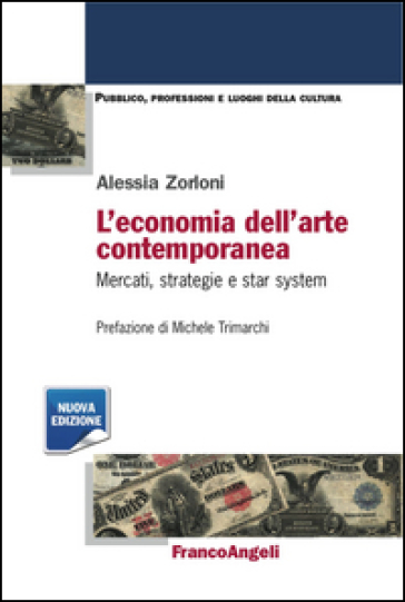 L'economia dell'arte contemporanea. Mercati strategie e star system - Alessia Zorloni