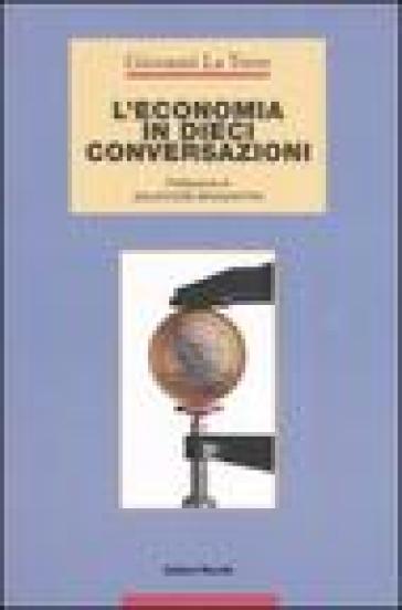 L'economia in dieci conversazioni - Giovanni La Torre