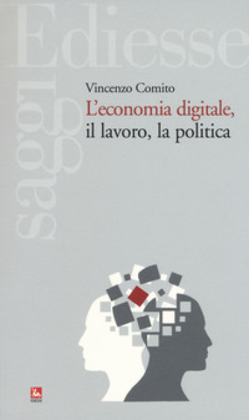 L'economia digitale, il lavoro, la politica - Vincenzo Comito
