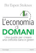 L economia di domani. Una guida per creare una crescita sana e green