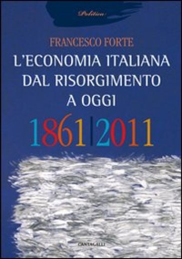 L'economia italiana dal Risorgimento ad oggi - Francesco Forte