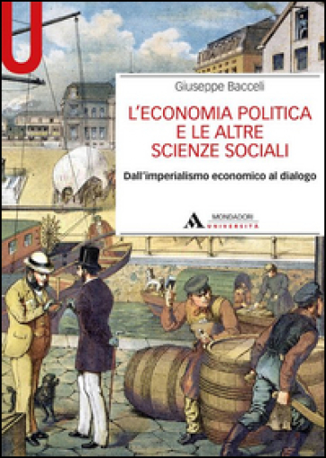 L'economia politica e le altre scienze sociali. Dall'imperialismo economico al dialogo - Giuseppe Bacceli