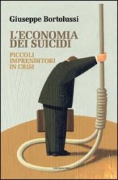 L economia dei suicidi. Piccoli imprenditori in crisi