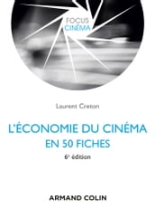 L économie du cinéma en 50 fiches - 6e éd.