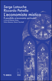 L economista mistico. E possibile un economia spirituale?