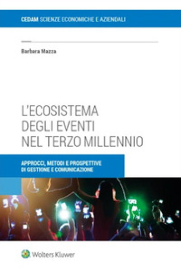 L'ecosistema degli eventi nel terzo millennio. Approcci, metodi e prospettive di gestione e comunicazione - Barbara Mazza