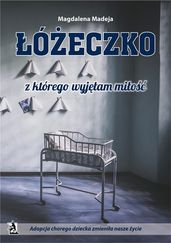 óeczko, z którego wyjam mio. Adopcja chorego dziecka zmienia nasze ycie