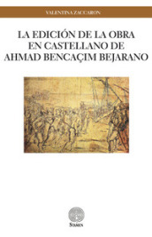 La edicion de la obra en castellano de Ahmad Bencaçim Bejarano