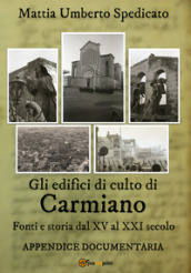Gli edifici di culto di Carmiano. Fonti e storia dal XV al XXI secolo. Appendice documentaria