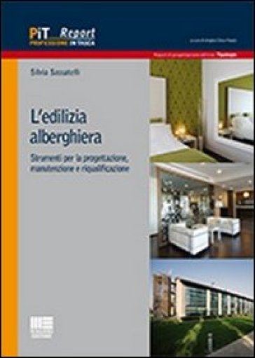 L'edilizia alberghiera. Strumenti per la progettazione, manutenzione e riqualificazione - Silvia Sassatelli
