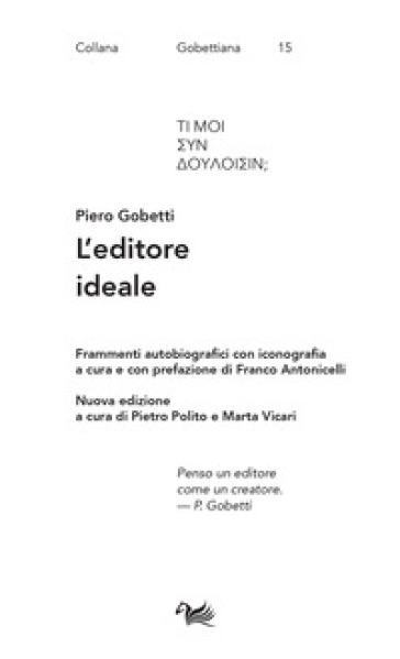 L'editore ideale. Frammenti autobiografici con iconografia - Piero Gobetti