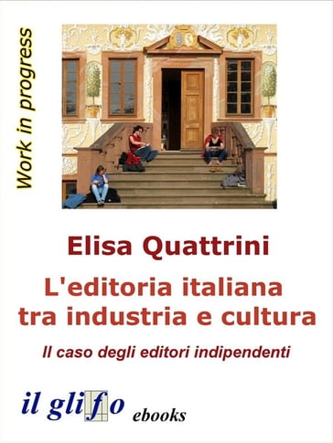 L'editoria italiana tra industria e cultura - Elisa Quattrini