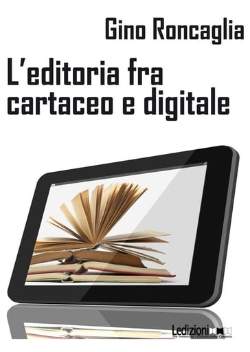 L'editoria tra cartaceo e digitale - Gino Roncaglia