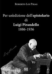 Per un edizione dell epistolario di Luigi Pirandello: 1886-1936
