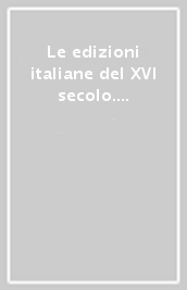 Le edizioni italiane del XVI secolo. Censimento nazionale. 2.B