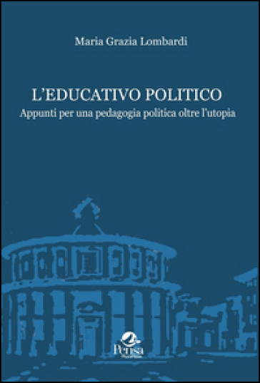 L'educativo politico. Appunti per una pedagogia politica oltre l'utopia