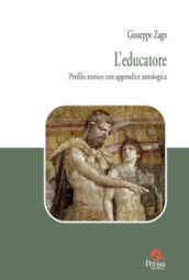 L educatore. Profilo storico con appendice antologica