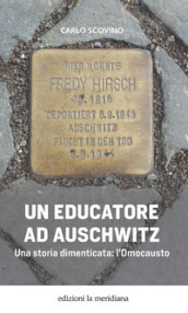 Un educatore ad Auschwitz. Una storia dimenticata: l
