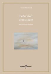 L educatore domiciliare. Una triplice professione