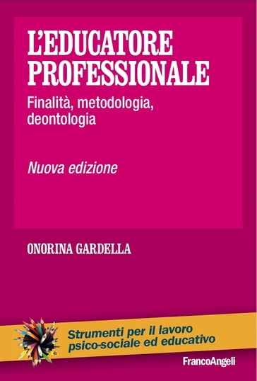 L'educatore professionale. Finalità, metodologia, deontologia - Onorina Gardella