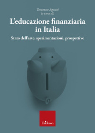 L'educazione finanziaria in Italia. Stato dell'arte, sperimentazioni, prospettive