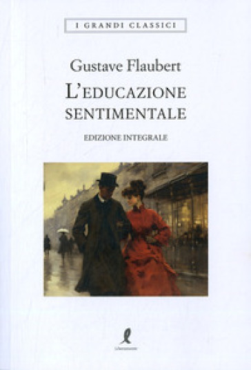 L'educazione sentimentale. Ediz. integrale - Gustave Flaubert