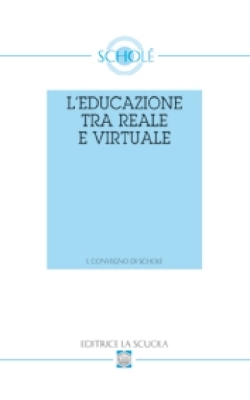 L'educazione tra reale e virtuale - Luciano Pazzaglia
