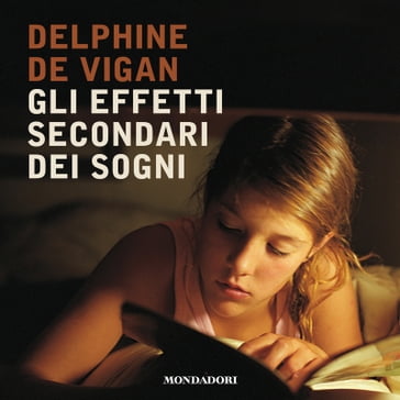 Gli effetti secondari dei sogni - Delphine de Vigan - Marco Bellini