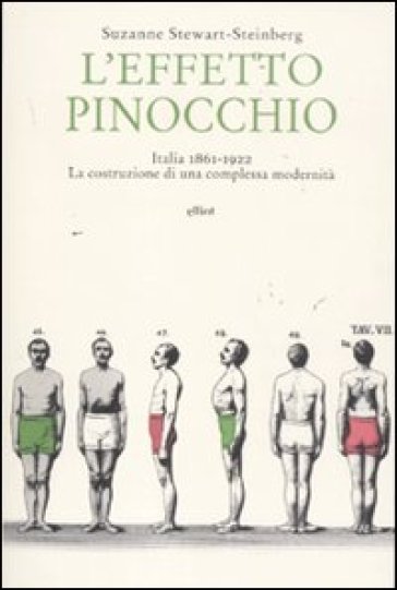 L'effetto Pinocchio. Italia 1861-1922. La costruzione di una complessa modernità - Suzanne Stewart-Steinberg