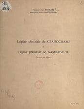 L église abbatiale de Grandchamp et l église prieurale de Gambaiseuil, Seine-et-Oise