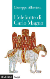 L elefante di Carlo Magno. Il desiderio di un imperatore