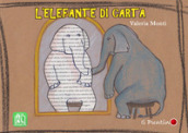 L elefante di carta. Ediz. a colori