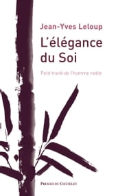 L élégance du Soi - Petit traité de l homme noble