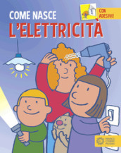 L elettricità. Ediz. a colori. Con Adesivi