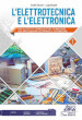 L elettrotecnica e l elettronica. Per gli Ist. tecnici settore tecnologico. Vol. 1