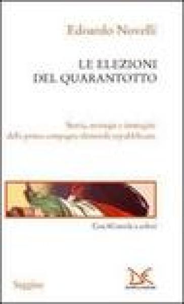 Le elezioni del Quarantotto. Storia, strategie e immagini della prima campagna elettorale repubblicana - Edoardo Novelli