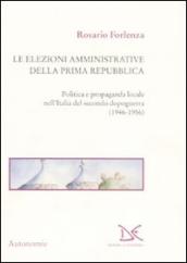 Le elezioni amministrative della prima Repubblica. Politica e propaganda locale nell