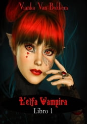 L elfa vampira Libro I di Vianka Van Bokkem