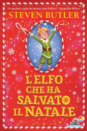 L elfo che ha salvato il Natale. Ediz. illustrata