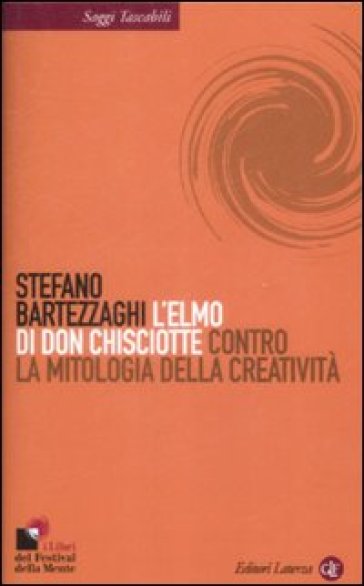 L'elmo di Don Chisciotte. Contro la mitologia della creatività - Stefano Bartezzaghi
