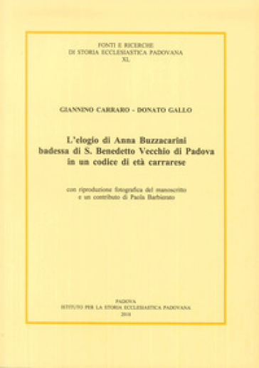 L'elogio di Anna Buzzacarini Badessa di S. Benedetto Vecchio di Padova in un codice di età carrarese - Paola Barbierato