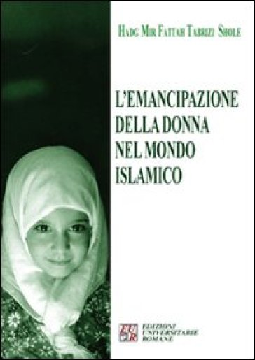 L'emancipazione della donna nel mondo islamico - Hadg Mir Fattah Tabrizi Shole