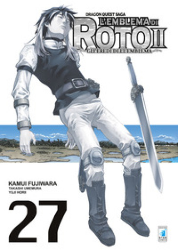 L'emblema di Roto II. Gli eredi dell'emblema. Dragon quest saga. 27. - Kamui Fujiwara - Takashi Umemura - Yuji Horii