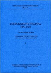 L emigrazione italiana 1870-1970. Atti dei Colloqui (Roma, 19-20 settembre 1989; 29-31 ottobre 1990; 28-30 ottobre 1991; 28-30 ottobre 1993)