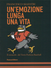 Un emozione lunga una vita. Il miracolo del Torre Pedrera Baseball