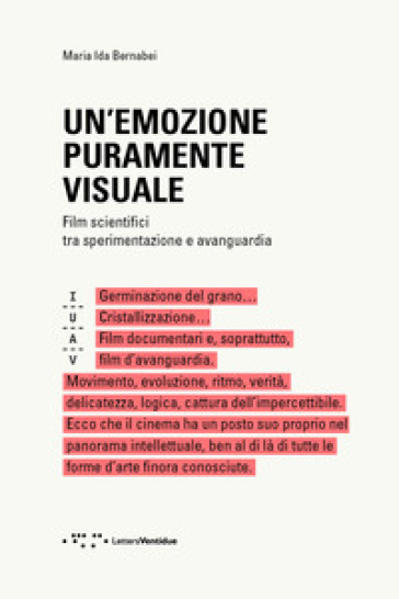 Un'emozione puramente visuale. Film scientifici tra sperimentazione e avanguardia - Maria Ida Bernabei