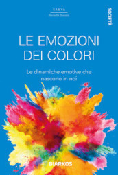 Le emozioni dei colori. Le dinamiche emotive che nascono in noi