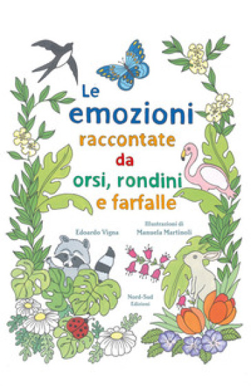 Le emozioni raccontate da orsi, rondini e farfalle - Edoardo Vigna - Manuela Martinoli